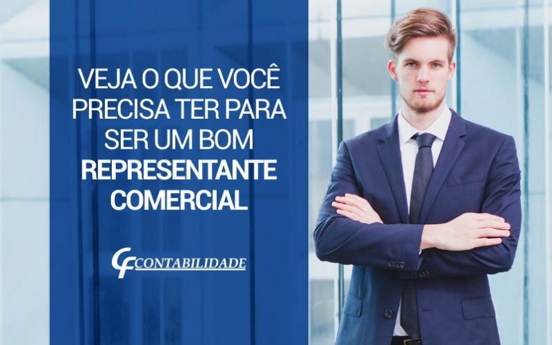 Veja O Que Voce Precisa Ter Para Ser Um Bom Representante Comercial Cf Contabilidade