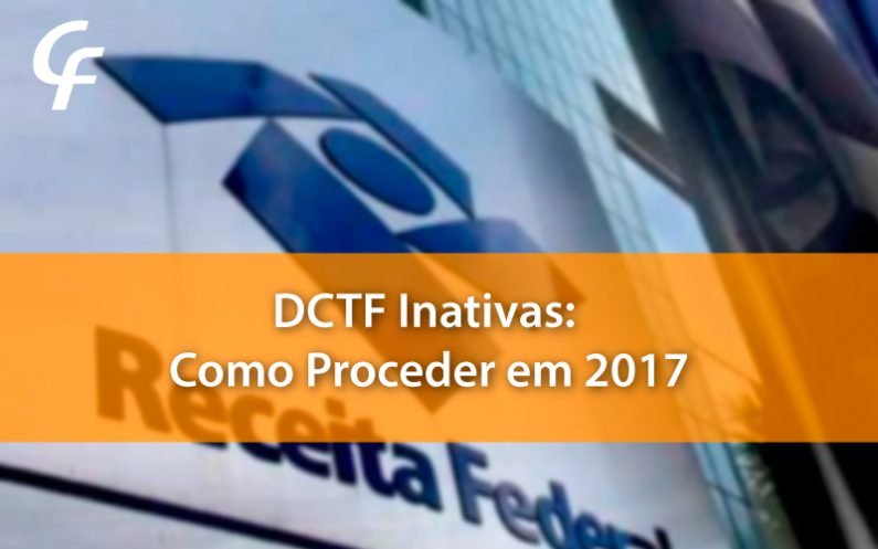 DCTF Inativas: Como Proceder em 2017