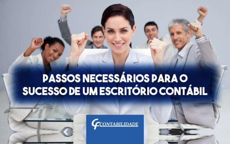 Passos Necess Rios Para O Sucesso De Um Escrit Rio Cont Bil Cf Contabilidade